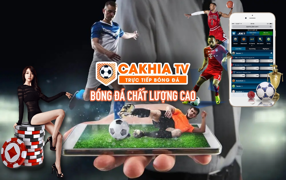 CakhiaTV - Trải nghiệm xem trực tiếp bóng đá Không QC Với Cakhia TV