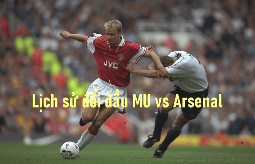 Lịch sử đối đầu MU vs Arsenal